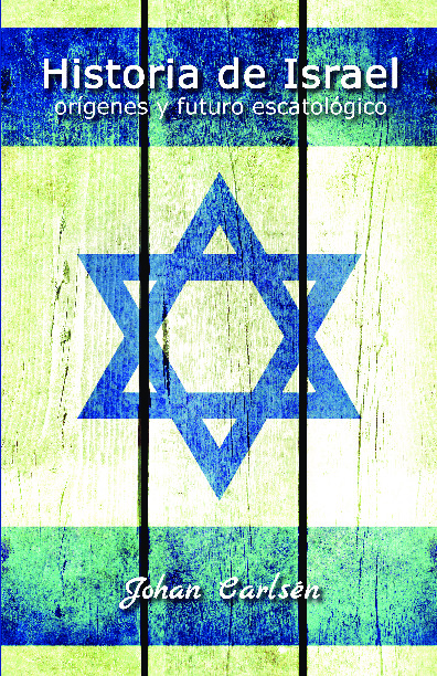 HISTORIA DE ISRAEL: ORIGENES Y FUTURO ESCATOLOGICO