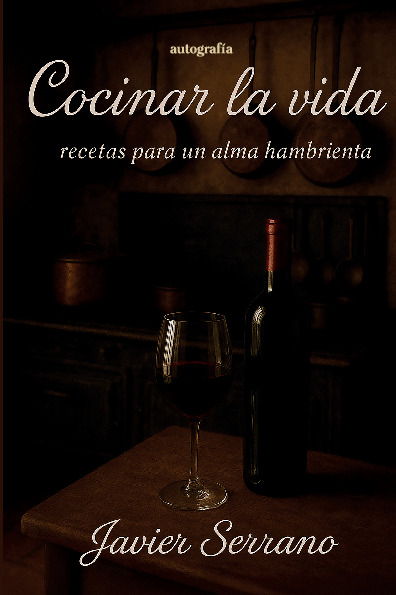 Cocinar la vida: recetas para un alma hambrienta
