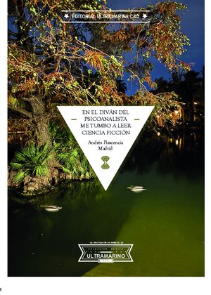 EN EL DIVÁN DEL PSICOANALISTA ME TUMBO A LEER CIENCIA FICCIÓN, Andrés Plasencia Madrid