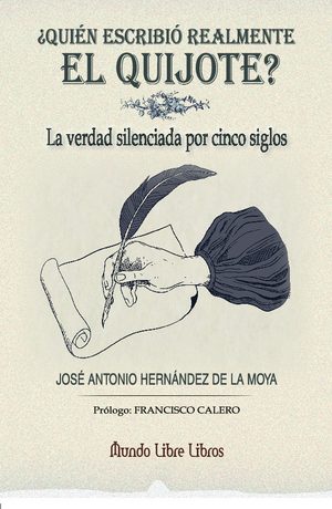 �QUIEN ESCRIBIO REALMENTE EL QUIJOTE? LA VERDAD SILENCIADA D