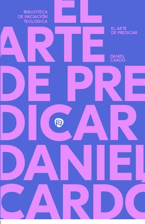El arte de predicar. Introducción teológica y práctica