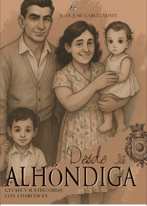 Desde la Alhóndiga. Getafe y sus historias