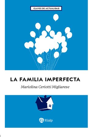 La familia imperfecta. Cómo convertir los problemas en retos