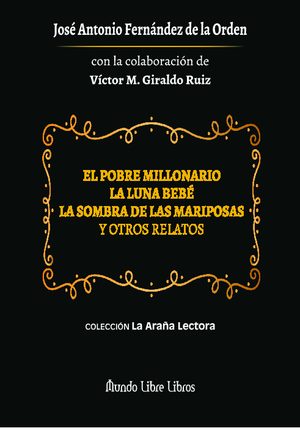 EL POBRE MILLONARIO. LA LUNA BEBE. LA SOMBRA DE LAS MARIPOSA