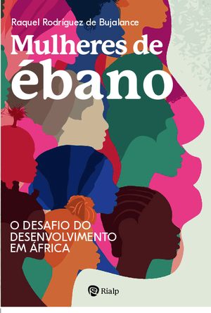 Mulheres de Ébano. O desafio do desenvolvimento em África