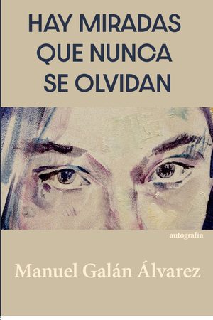 Hay miradas que nunca se olvidan