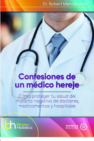 CONFESIONES DE UN MÉDICO HEREJE