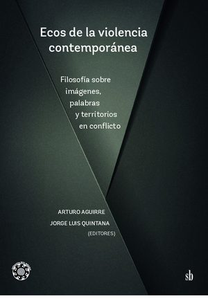 ECOS DE LA VIOLENCIA CONTEMPORANEA. FILOSOFIA SOBRE IMAGENES